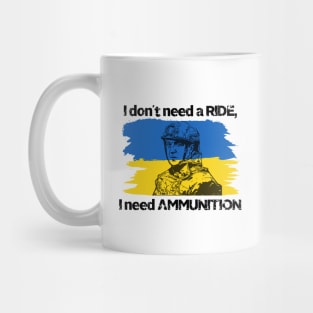 I don't need a ride, I need ammunition - Volodymyr Zelenskyy Mug